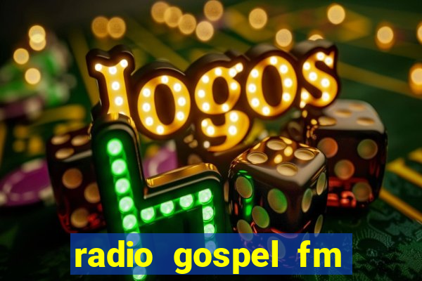 radio gospel fm salvador bahia